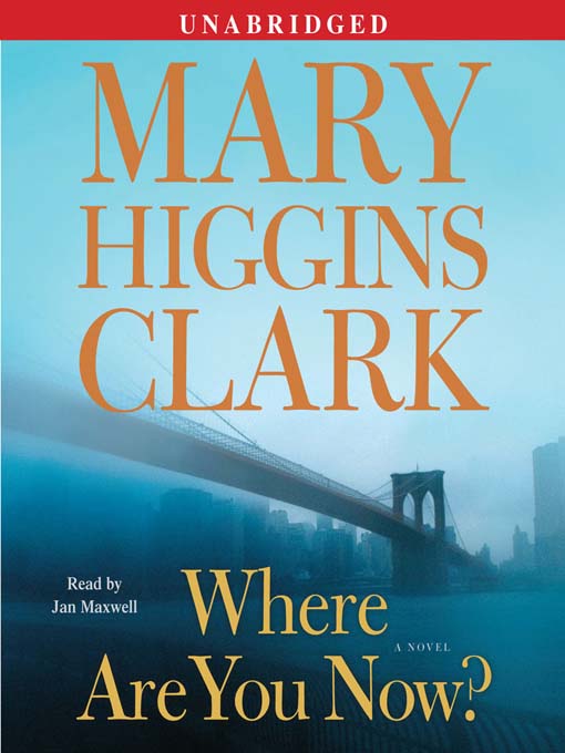 Title details for Where Are You Now? by Mary Higgins Clark - Available